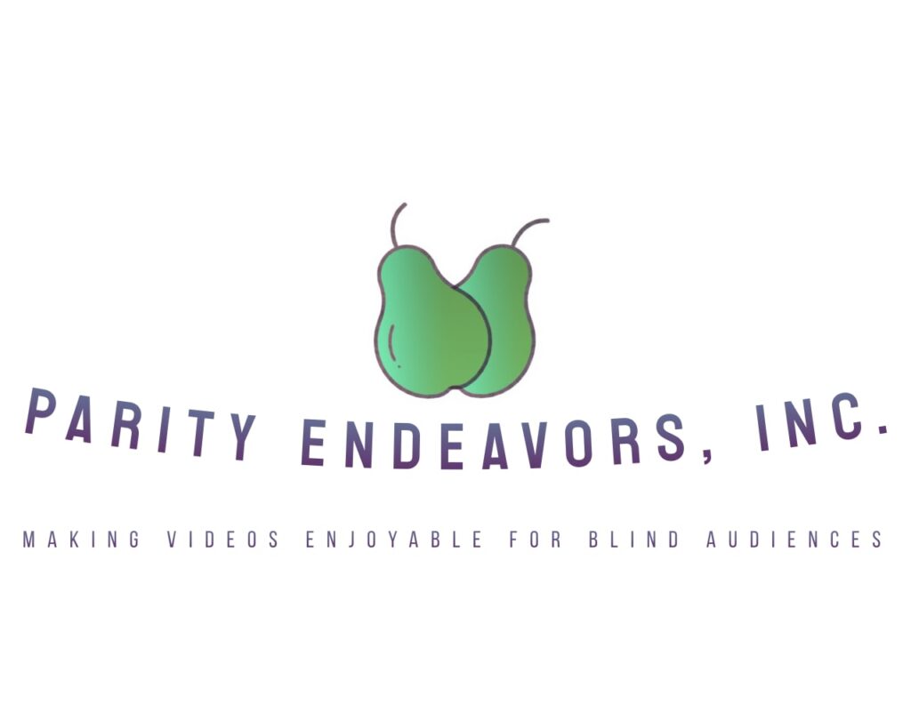 Below two graphic pears, the text "Parity Endeavors, Inc" dips-and-rises, resembling a smile. Making Videos Enjoyable for Blind Audiences.